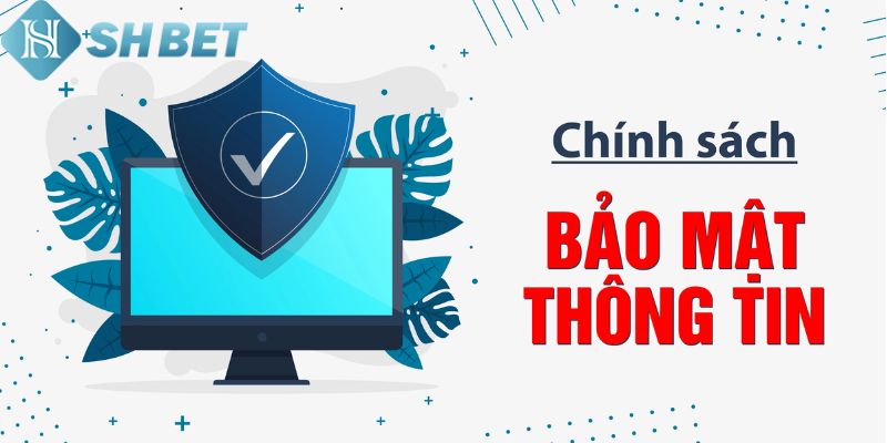 Giới thiệu về chính sách bảo mật tại sân chơi SHBET